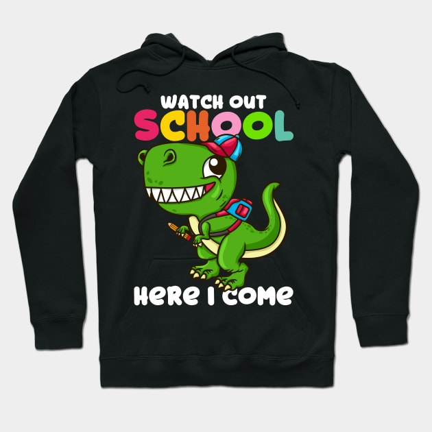 Watch Out School Here I Come - Funny T Rex Gift Hoodie by biNutz